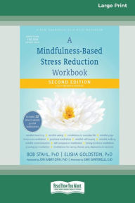 Title: A Mindfulness-Based Stress Reduction Workbook (16pt Large Print Edition), Author: Bob Stahl