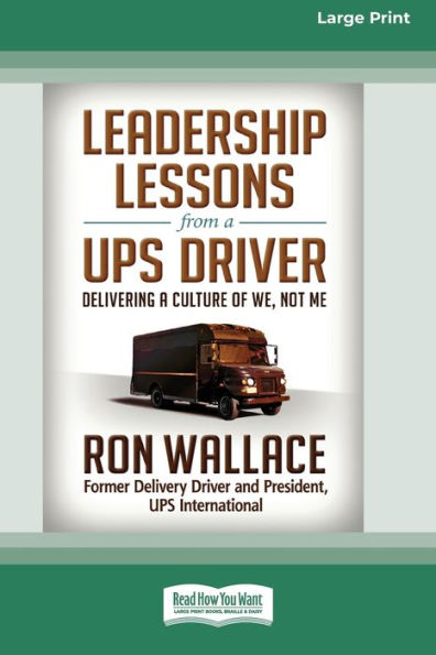 Leadership Lessons from a UPS Driver: Delivering Culture of We, Not Me (16pt Large Print Edition)