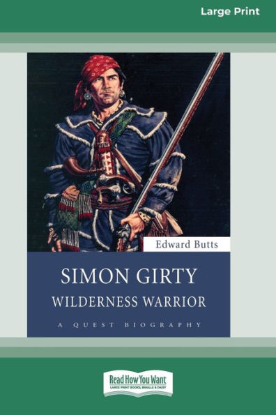 Simon Girty: Wilderness Warrior (16pt Large Print Edition)