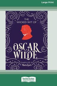 Title: The Wicked Wit of Oscar Wilde (16pt Large Print Edition), Author: Maria Leach