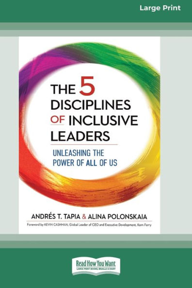 The 5 Disciplines of Inclusive Leaders: Unleashing the Power of All of Us [Standard Large Print 16 Pt Edition]