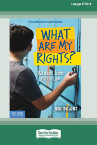 Title: What Are My Rights?: Q&A About Teens and the Law [16pt Large Print Edition], Author: Judge Tom Jacobs