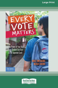 Title: Every Vote Matters: The Power of Your Voice, from Student Elections to the Supreme Court [Standard Large Print], Author: Judge Tom Jacobs