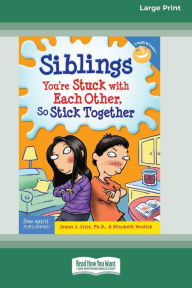 Title: Siblings: : You're Stuck with Each Other, So Stick Together [Standard Large Print 16 Pt Edition], Author: James J Crist
