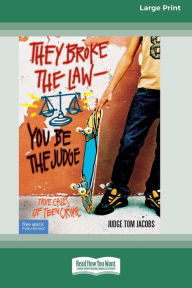 Title: They Broke the Law - You Be the Judge: : True Cases of Teen Crime [Standard Large Print 16 Pt Edition], Author: Judge Tom Jacobs