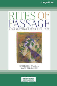 Title: Rites of Passage: Celebrating Life's Changes [Standard Large Print 16 Pt Edition], Author: Kathleen Wall