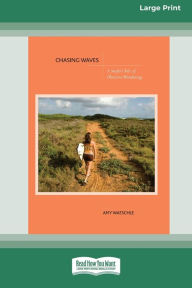 Title: Chasing Waves: A Surfer's Tale of Obsessive Wandering [Standard Large Print 16 Pt Edition], Author: Waeschle