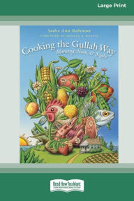 Title: Cooking the Gullah Way, Morning, Noon, and Night [Standard Large Print 16 Pt Edition], Author: Sallie Ann Robinson