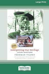 Title: Interpreting Our Heritage: Fourth Edition [Standard Large Print 16 Pt Edition], Author: Freeman Tilden