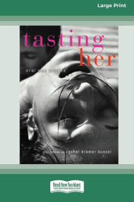 Title: Tasting Her: Oral Sex Stories (16pt Large Print Edition), Author: Rachel Kramer Bussel