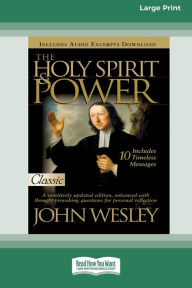 Title: Holy Spirit and Power (16pt Large Print Edition), Author: John Wesley