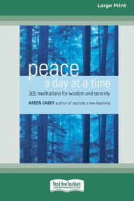 Title: Peace a Day at a Time: 365 Meditations for Wisdom and Serenity [Standard Large Print 16 Pt Edition], Author: Karen Casey