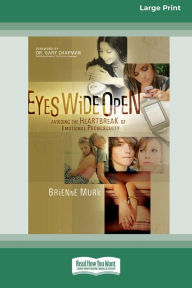 Title: Eyes Wide Open: Avoiding the Heartbreak of Emotional Promiscuity [Standard Large Print 16 Pt Edition], Author: Brienne Murk