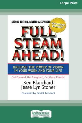 Full Steam Ahead!: Unleash the Power of Vision in Your Company and Your Life (16pt Large Print Edition)