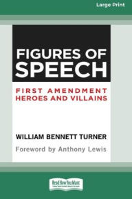 Title: Figures of Speech: First Amendment Heroes and Villains (16pt Large Print Edition), Author: William Turner