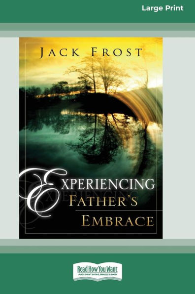 Experiencing Father's Embrace (16pt Large Print Edition)
