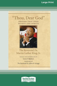 Title: Thou, Dear God: Prayers that Open Hearts and Spirits (16pt Large Print Edition), Author: Martin Luther King Jr.