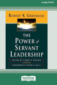 Title: The Power of Servant-Leadership [Standard Large Print 16 Pt Edition], Author: Robert K. Greenleaf