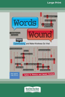 Title: Words Wound: Delete Cyberbullying and Make Kindness Go Viral [Standard Large Print 16 Pt Edition], Author: Justin W Patchin, Sameer Hinduja