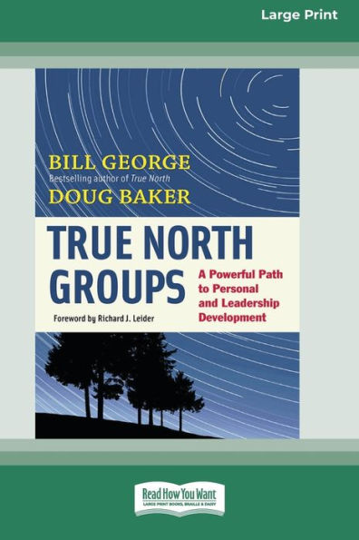 True North Groups: A Powerful Path to Personal and Leadership Development [Standard Large Print 16 Pt Edition]