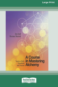 Title: A Course in Mastering Alchemy: Tools to Shift, Transform and Ascend [Standard Large Print 16 Pt Edition], Author: Jim Self