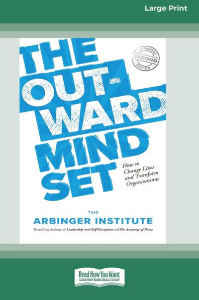 The Outward Mindset: How to Change Lives and Transform Organizations [Standard Large Print 16 Pt Edition]