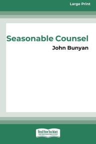 Title: Seasonable Counsel: Advice to Sufferers (16pt Large Print Edition), Author: John Bunyan