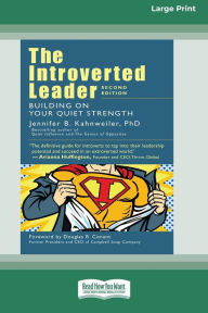 Title: The Introverted Leader: Building on Your Quiet Strength [16 Pt Large Print Edition], Author: Jennifer Kahnweiler