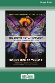 Title: The Body Is Not an Apology, Second Edition: The Power of Radical Self-Love [16pt Large Print Edition], Author: Sonya Renee Taylor