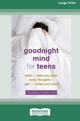 Goodnight Mind for Teens: Skills to Help You Quiet Noisy Thoughts and Get the Sleep You Need [16pt Large Print Edition]