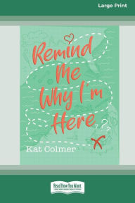 Title: Remind me Why I'm Here [Large Print 16pt], Author: Kat Colmer