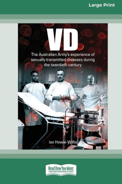VD: the Australian Army's experience of sexually transmitted diseases during twentieth century [Large Print 16pt]