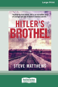 Title: Hitler's Brothel (Large Print 16 Pt Edition), Author: Steve Matthews