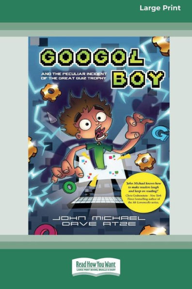 Googol Boy: And the peculiar incident of Great Quiz Trophy [Large Print 16pt]