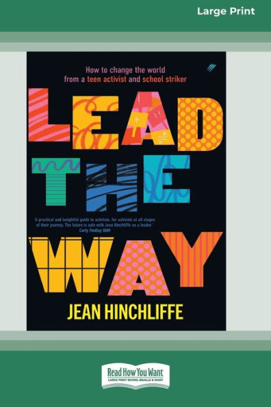 Lead the Way: How to Change World From a Teen Activist and School Striker [Large Print 16pt]