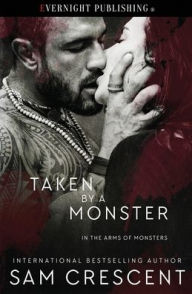 Title: Taken by a Monster, Author: Sam Crescent