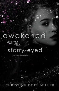 Title: Awakened Are the Starry-Eyed, Author: Christine DorÃÂÂ Miller
