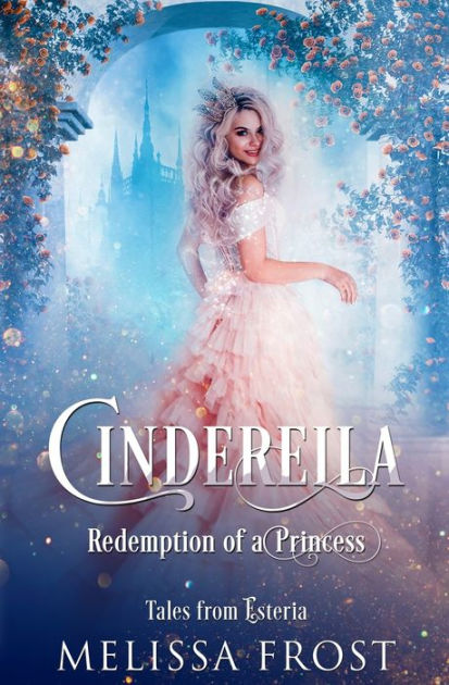 Cinderella: Redemption of a Princess by Melissa Frost, Paperback ...