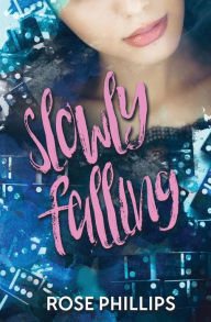 Title: Slowly Falling, Author: Rose Phillips