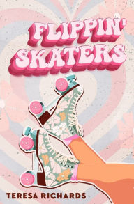 Title: Flippin' Skaters, Author: Teresa Richards