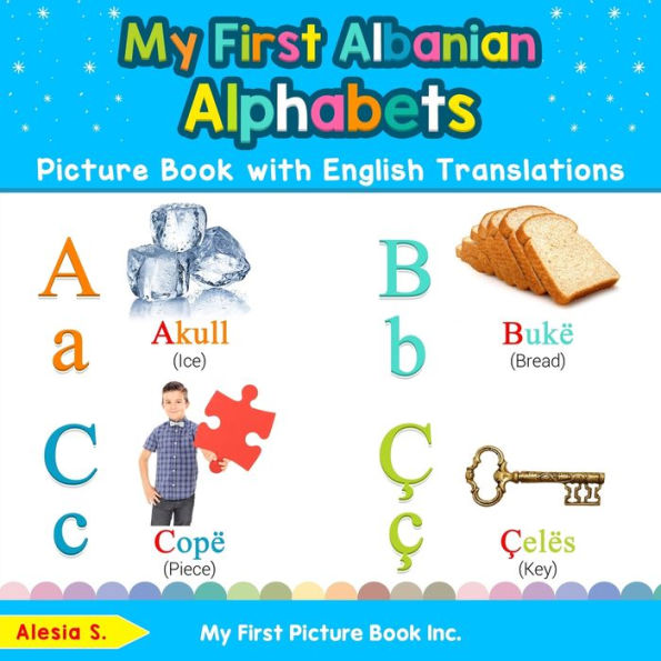 My First Albanian Alphabets Picture Book with English Translations: Bilingual Early Learning & Easy Teaching Books for Kids