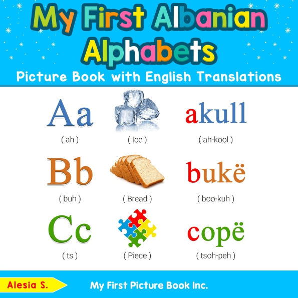 My First Albanian Alphabets Picture Book with English Translations: Bilingual Early Learning & Easy Teaching Books for Kids