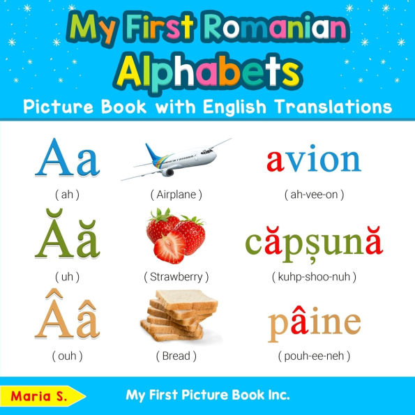 My First Romanian Alphabets Picture Book with English Translations: Bilingual Early Learning & Easy Teaching Books for Kids