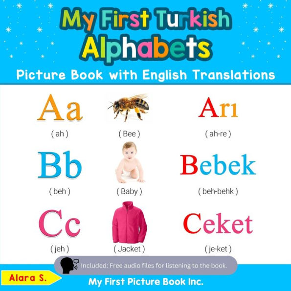 My First Turkish Alphabets Picture Book with English Translations: Bilingual Early Learning & Easy Teaching Books for Kids