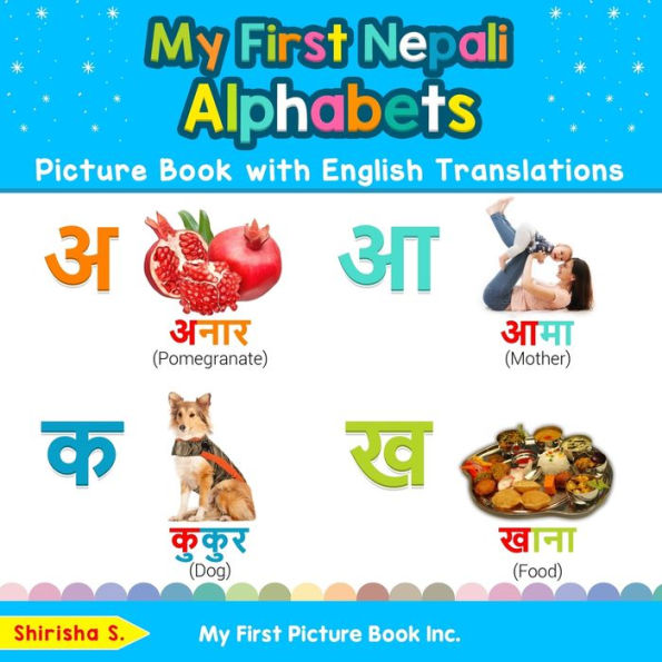 My First Nepali Alphabets Picture Book with English Translations: Bilingual Early Learning & Easy Teaching Books for Kids