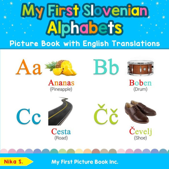 My First Slovenian Alphabets Picture Book with English Translations: Bilingual Early Learning & Easy Teaching Books for Kids