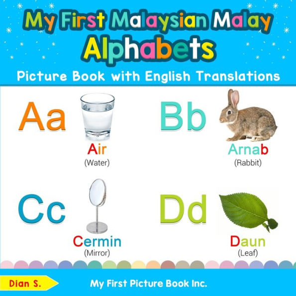 My First Malaysian Malay Alphabets Picture Book with English Translations: Bilingual Early Learning & Easy Teaching Books for Kids