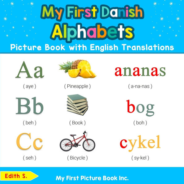 My First Danish Alphabets Picture Book with English Translations: Bilingual Early Learning & Easy Teaching Books for Kids
