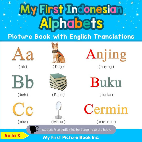 My First Indonesian Alphabets Picture Book with English Translations: Bilingual Early Learning & Easy Teaching Books for Kids
