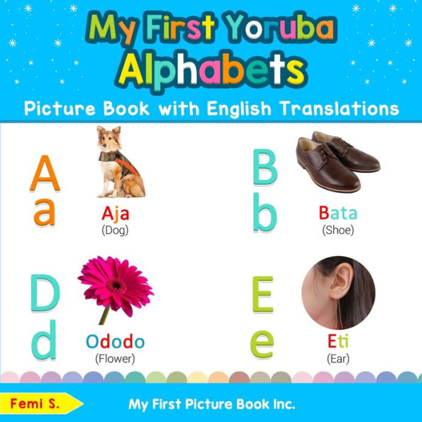 My First Yoruba Alphabets Picture Book with English Translations: Bilingual Early Learning & Easy Teaching Books for Kids